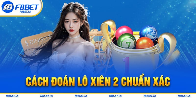 Cách dự đoán lô xiên 2 chuẩn sát