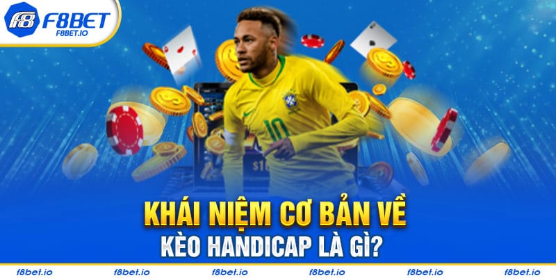 Khái niệm cơ bản về kèo Handicap là gì?