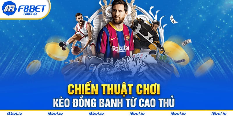 Bí quyết bắt kèo đồng banh hiệu quả từ cao thủ
