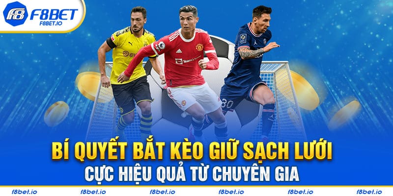 Bí quyết bắt kèo giữ sạch lưới cực hiệu quả từ chuyên gia