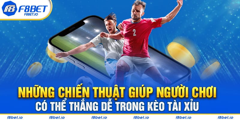 Những chiến thuật giúp người chơi có thể thắng dễ trong kèo tài xỉu