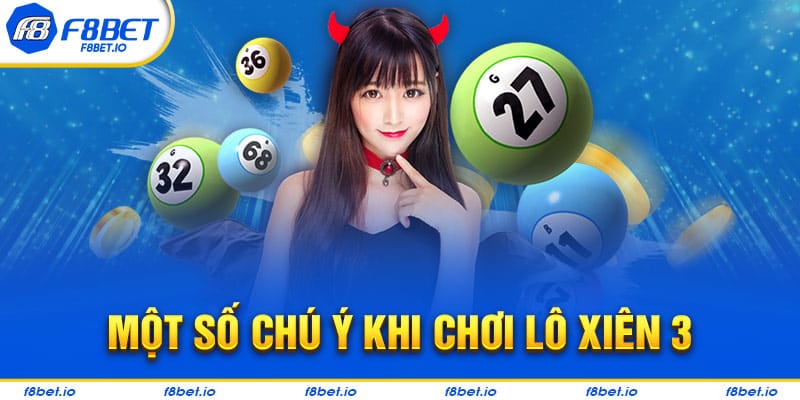 Một số chú ý khi chơi lô xiên 3 