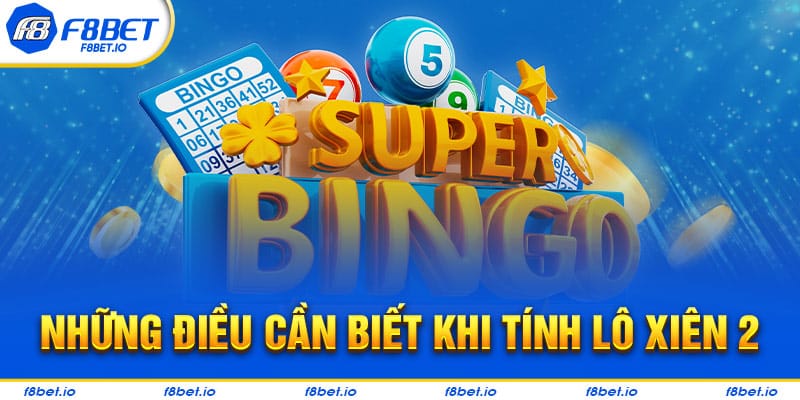 Những điều cần biết khi tính lô xiên 2
