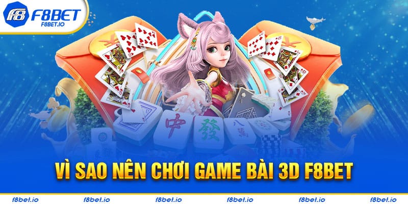 Những ưu điểm nổi trội của game bài 3D