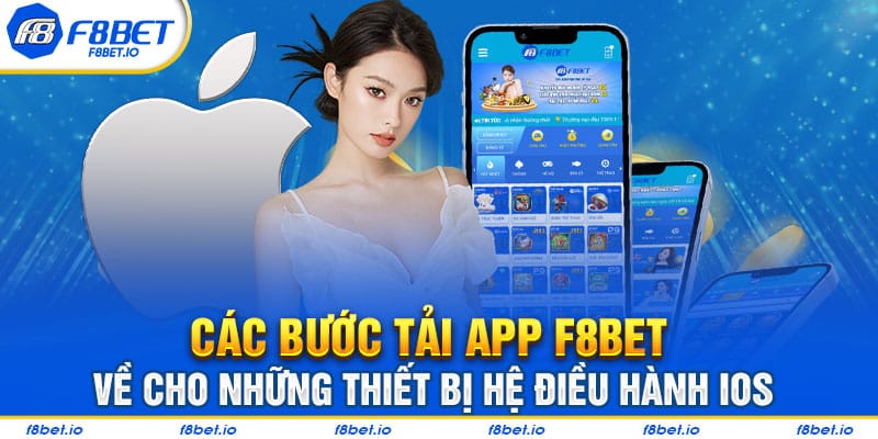 Các bước tải app F8bet về cho những thiết bị hệ điều hành IOS