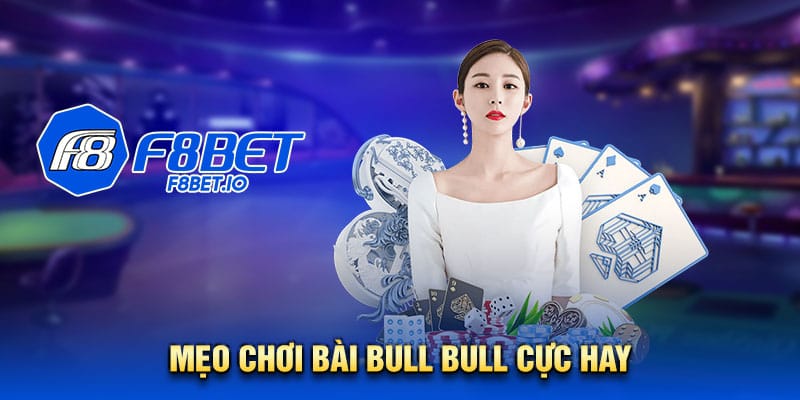 Một vài mẹo chơi bài Bull Bull cực hay mà anh em nên tham khảo