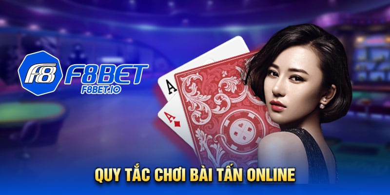 Quy tắc chơi bài tấn online