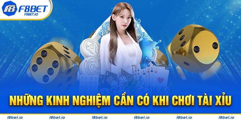 Tham gia tài xỉu tại F8BET người mới cần có những kinh nghiệm nào?