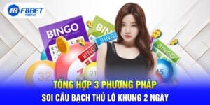 Tổng Hợp 3 Phương Pháp Soi Cầu Bạch Thủ Lô Khung 2 Ngày